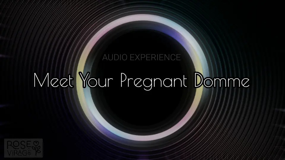 Exclusive Leak: TheRoseVirage - Meet Your Pregnant Domme - Part I | AUDIO EXPERIENCE - Stream in FullHD | Hotleakxxx.com