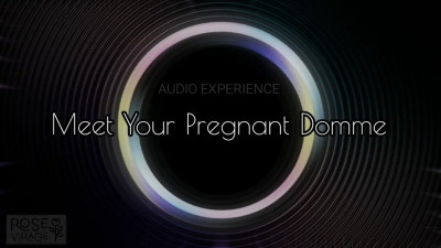 TheRoseVirage - Meet Your Pregnant Domme - Part I | AUDIO EXPERIENCE