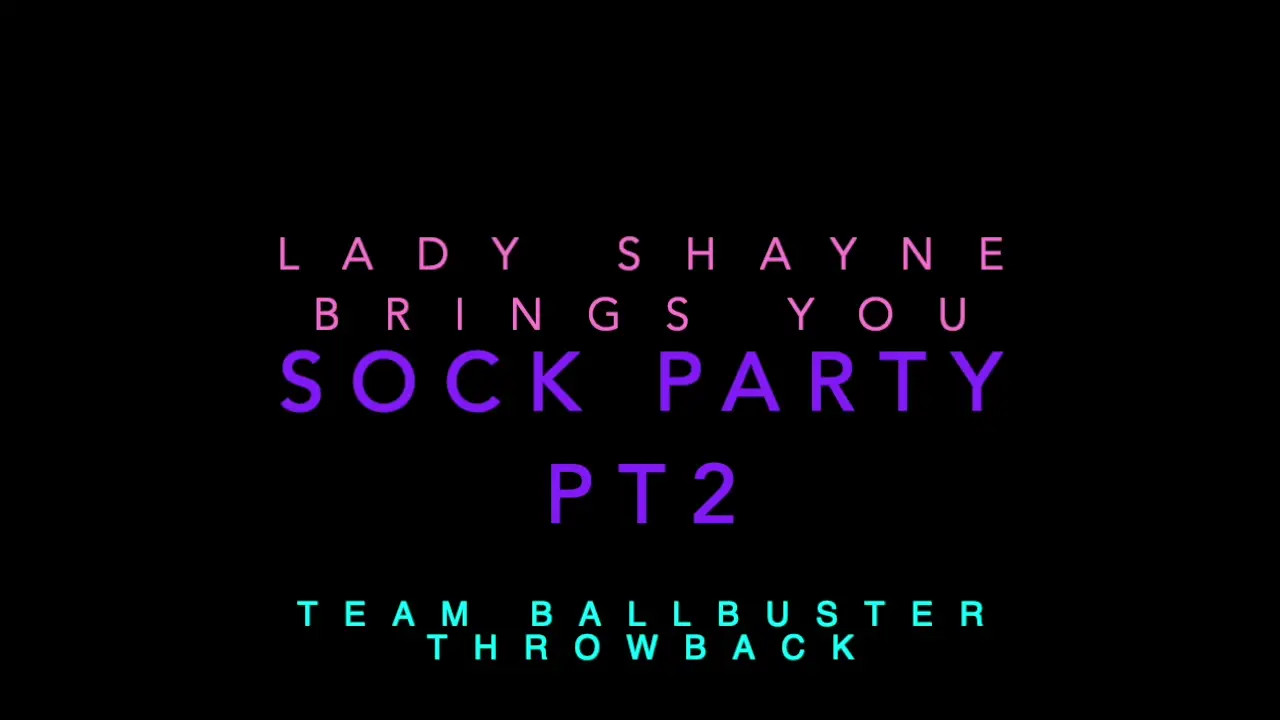Exclusive Leak: LadyShayne - Throwback - Sock Party Part 2 - Stream in FullHD | Hotleakxxx.com