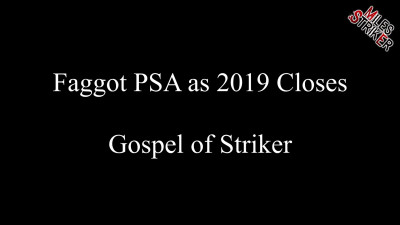Sir Striker - Faggot Public Service Announcement