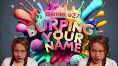 Amie_e - burping your name