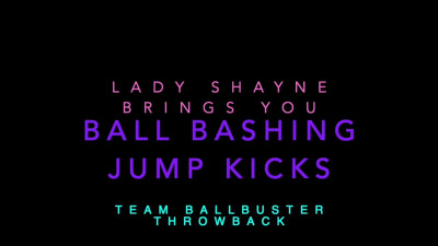 LadyShayne - Throwback - Ball Bashing Jump Kicks