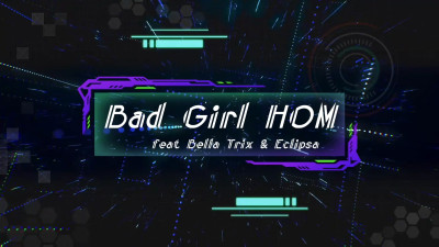 NicksesProd - Bad Girl HOM feat Eclipse & Bella Trix