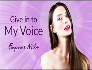 Empress Mika - Give in to My Voice FemDom Audio